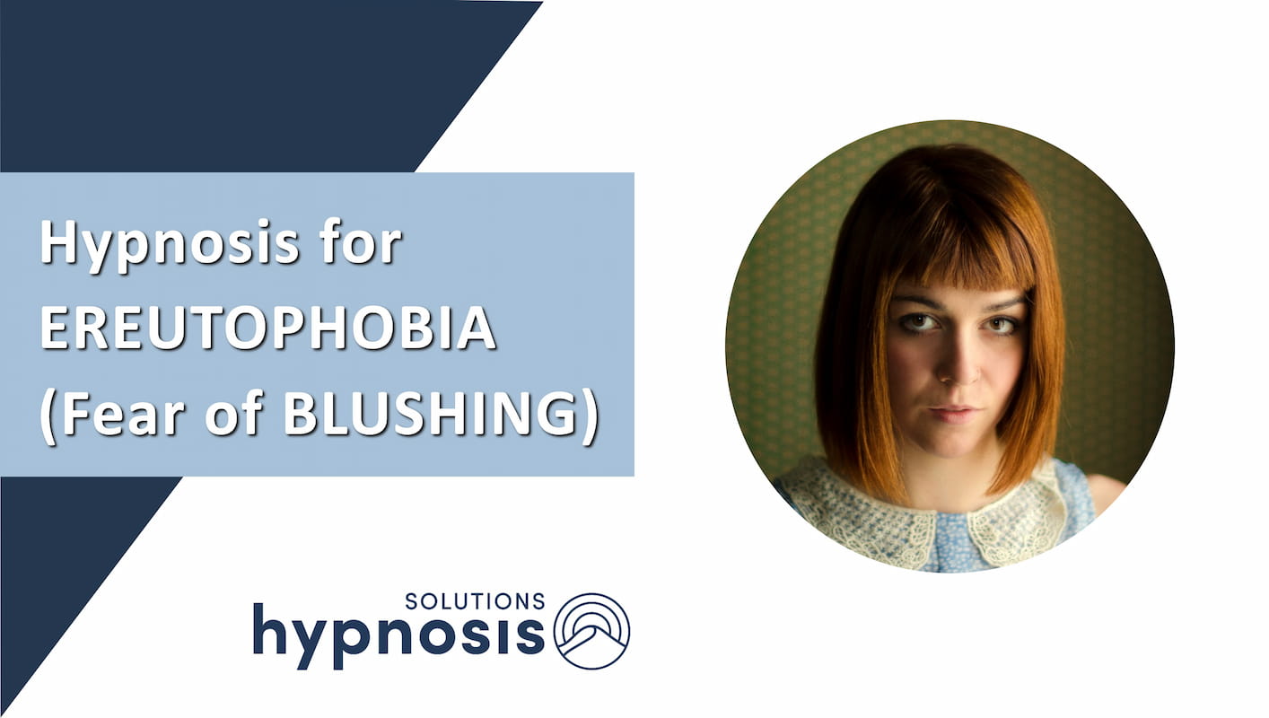 Hypnosis for Ereutophobia (fear of blushing)